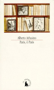 Paris, ô Paris - Arbasino Alberto