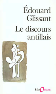 Le discours antillais - Glissant Edouard