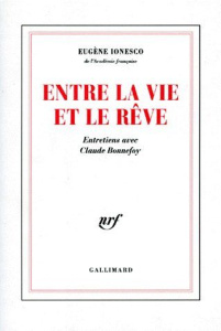 Entre la vie et le rêve. Entretien avec Claude Bonnefoy - Ionesco Eugène
