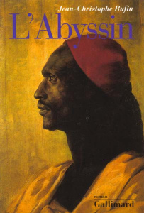 L'ABYSSIN. Relation des extraordinaires voyages de Jean-Baptiste Poncet, ambassadeur du Négus auprès - Rufin Jean-Christophe