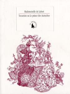 Sec et Noir ou La princesse des Fleurs et le prince des Autruches. Suivi d'un Petit almanach pratiqu - LUBERT/LACROIX