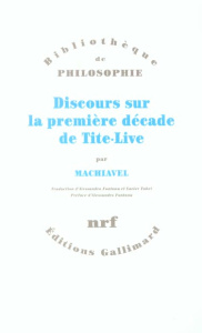 Discours sur la première décade de Tite-Live - Machiavel Nicolas ; Fontana Alessandro ; Tabet Xav