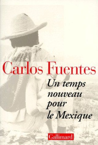 Un temps nouveau pour le Mexique - Fuentes Carlos