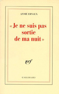 Je ne suis pas sortie de ma nuit - Ernaux Annie
