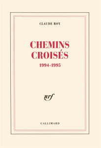 Livres de bord / Claude Roy Tome 6 : Chemins croisés - Roy Claude