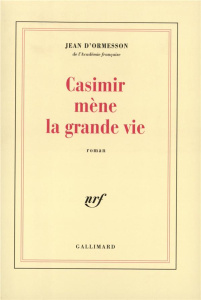 Casimir mène la grande vie - Ormesson Jean d'