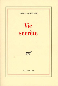 Vie secrète - Quignard Pascal