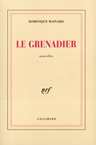 Le grenadier - Mainard Dominique