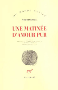 Une matinée d'amour pur - Mishima Yukio ; Nakamura Ryoji ; Ceccatty René de