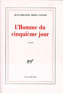 L'homme du cinquième jour - Arrou-Vignod Jean-Philippe