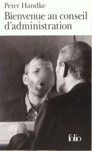Bienvenue au conseil d'administration - Handke Peter ; Goldschmidt Georges-Arthur