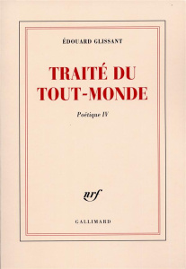 Poétique. Tome 4, Traité du tout-monde - Glissant Edouard