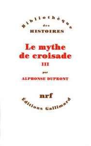 LE MYTHE DE CROISADE. Tome 3 - Dupront Alphonse