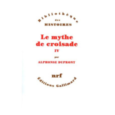 LE MYTHE DE CROISADE. Tome 4 - Dupront Alphonse