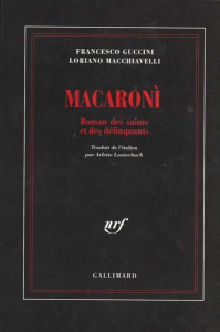 Macaroni. Roman des saints et des délinquants - Guccini Francesco ; Macchiavelli Loriano