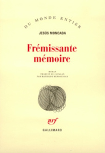 Frémissante mémoire - Moncada Jesus