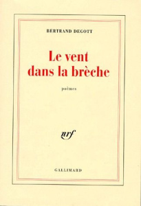 Le vent dans la brèche. Poèmes - Degott Bertrand