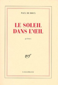 Le soleil dans l'oeil. Poèmes - Roux Paul de