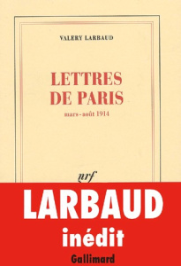 Lettres de Paris pour le New Weekly (mars-août 1914) - Larbaud Valery