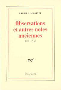 Observations et autres notes anciennes. 1947-1962 - Jaccottet Philippe