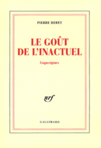 LE GOUT DE L'INACTUEL. Coquecigrues - Hebey Pierre
