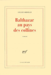 Balthazar au pays des collines - Orselly Gilles