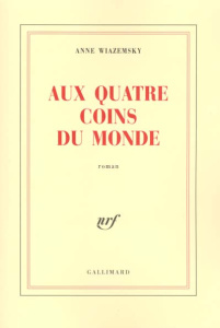 Aux quatre coins du monde - Wiazemsky Anne