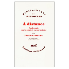 A distance. Neuf essais sur le point de vue en histoire - Ginzburg Carlo