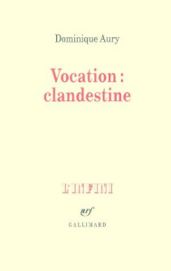Vocation, clandestine. Entretiens avec Nicole Grenier - Aury Dominique