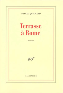 Terrasse à Rome - Quignard Pascal