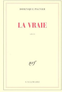 La vraie - Pagnier Dominique
