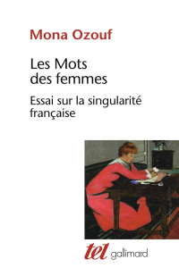 LES MOTS DES FEMMES. Essai sur la singularité française - Ozouf Mona