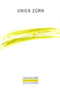 L'homme-jasmin. Impressions d'une malade mentale - Zürn Unica