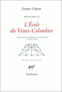 Registres. Tome 6, L'école du Vieux-Colombier - Copeau Jacques ; Sicard Claude