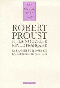 Les années perdues de la "Recherche", 1922-1931. Correspondance pour l'édition des volumes posthumes - Proust Robert