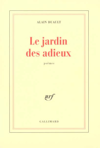 Le jardin des adieux. Poèmes - Duault Alain