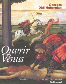 Ouvrir Vénus. Nudité, rêve, cruauté - Didi-Huberman Georges