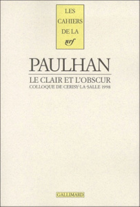 JEAN PAULHAN, LE CLAIR ET L'OBSCUR. Colloque de Cerisy-la-Salle 1998 - COLLECTIF