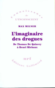 L'imaginaire des drogues. De Thomas de Quincey à Henri Michaux - Milner Max
