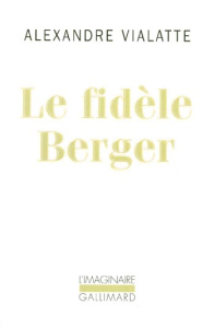 Le fidèle Berger - Vialatte Alexandre