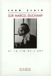 Sur Marcel Duchamp et la fin de l'art - Clair Jean
