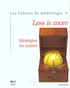Les cahiers de médiologie n° 9 premier semestre 2000 : Less is more. Stratégie du moins - COLLECTIF