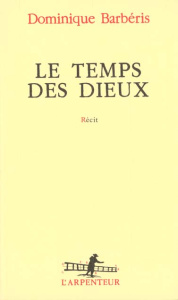 Le temps des dieux - Barbéris Dominique