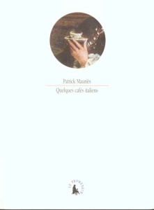 Quelques cafés italiens - Mauriès Patrick