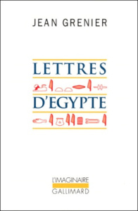 Lettres d'Egypte suivi de Un été au Liban - Grenier Jean