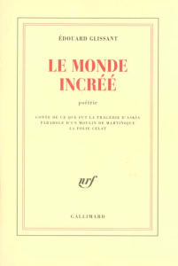 Le monde incréé - Glissant Edouard