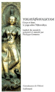 Yogayajnavalkyam. Corps et âme, le yoga selon Yajnavalkya - ANONYME