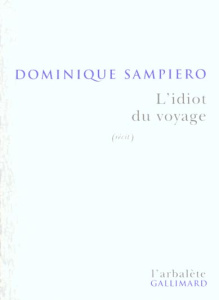 L'idiot du voyage - Sampiero Dominique