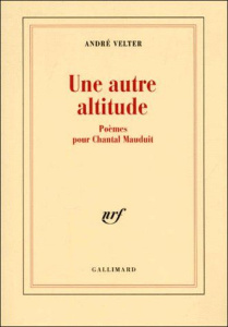 Une autre altitude. Poèmes pour Chantal Mauduit - Velter André
