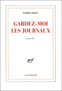 Gardez-moi les journaux - Hebey Pierre